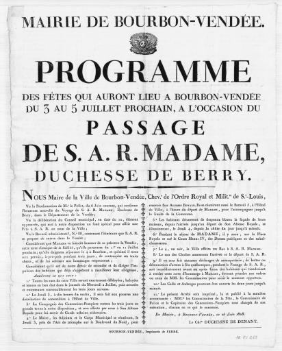Bourbon-Vendée imprimerie de Ferré Programme des fêtes qui auront lieu à Bourbon-Vendée du 3 au 5 juillet prochain, à l'occasion du passage de S. A. R. Madame, Duchesse de Berry / signé par le maire, Duchesne de Denant.